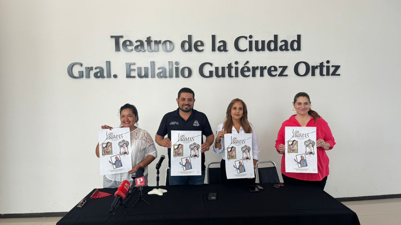 Llega obra 'Las Primas' al Teatro de la Ciudad en Ramos Arizpe 