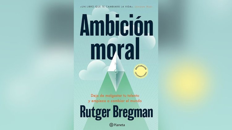 Reseña de libro 'Ambición moral' de Rutger Bregman