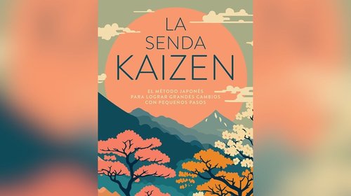 'La senda kaizen': el camino de los pequeños cambios